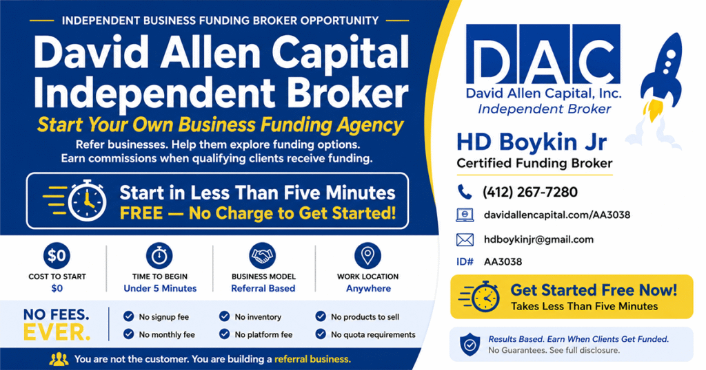 David Allen Capital Independent Broker business opportunity featuring free enrollment, start in less than five minutes, referral-based business funding opportunity, and Certified Funding Broker HD Boykin Jr.
