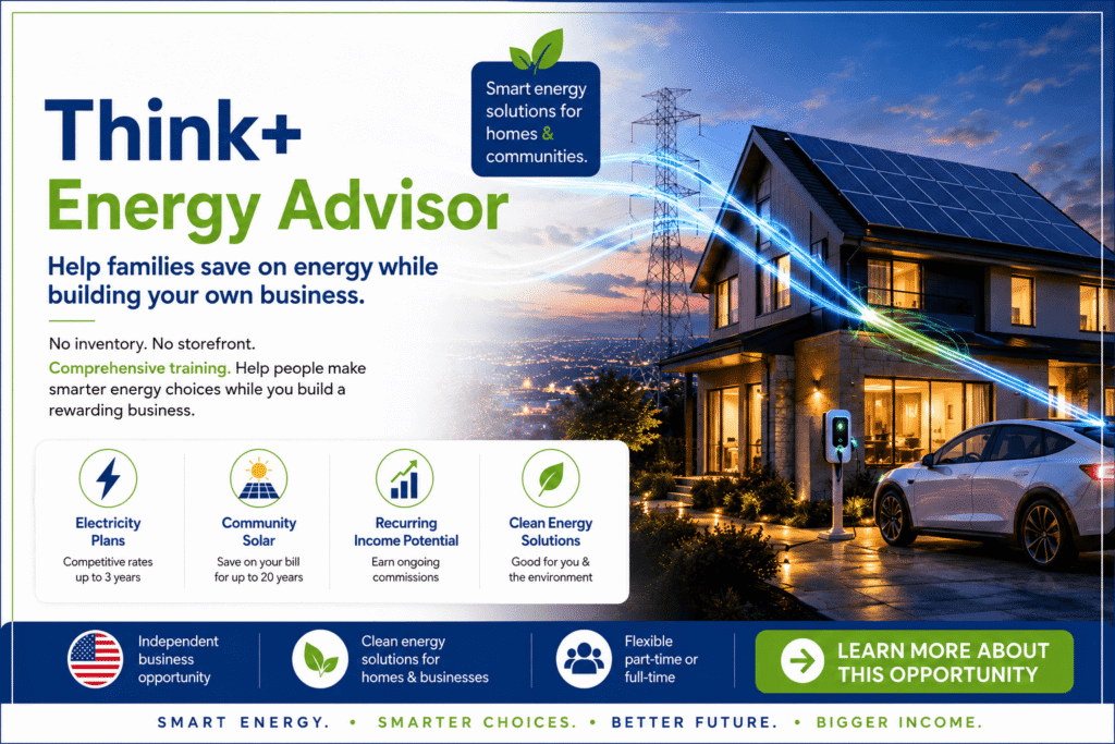 Think Energy Advisor business opportunity featuring clean energy solutions, electricity plans, community solar, and recurring income potential